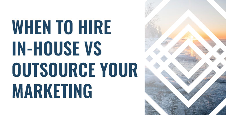 When to Hire In-House vs Outsource Your Marketing