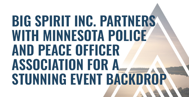 Big Spirit Inc. Partners with Minnesota Police and Peace Officer Association for a Stunning Event Backdrop