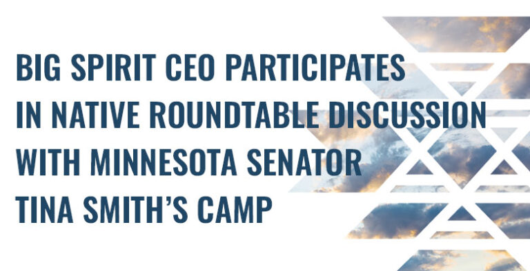 Big Spirit CEO Participates in Native Roundtable Discussion with Minnesota Senator Tina Smith’s Camp