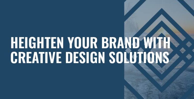 Heighten Your Brand with Creative Design Solutions