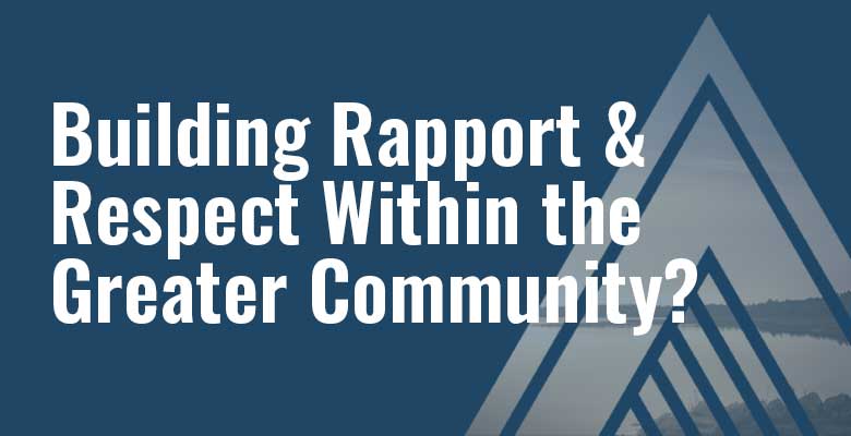 Need Help Building Rapport and Respect Within the Greater Community?